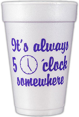 It's 5pm Somewhere (Purple) Foam Cups